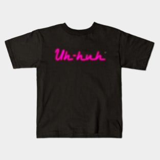 Uh-huh on Dark Shirts Kids T-Shirt